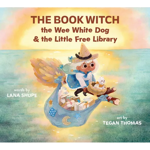 The Book Witch, the Wee White Dog, and the Little Free Library - Hardcover