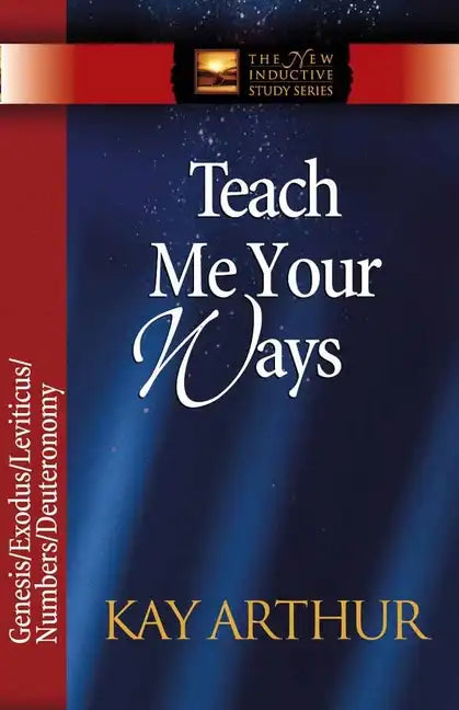 Teach Me Your Ways: Genesis/Exodus/Leviticus/Deuteronomy - Paperback