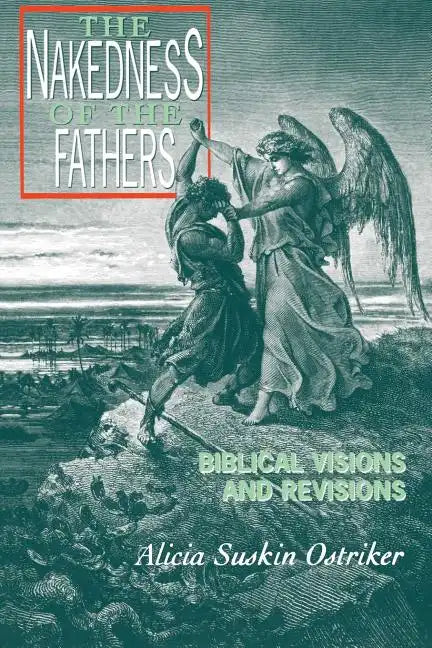 The Nakedness of the Fathers: Biblical Visions and Revisions - Paperback