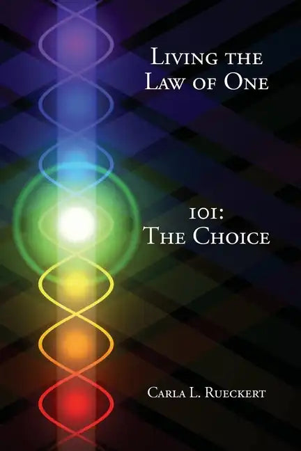 Living the Law of One 101: The Choice - Paperback