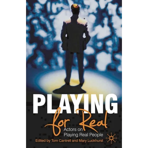 Playing for Real: Actors on Playing Real People - Paperback