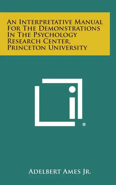 An Interpretative Manual For The Demonstrations In The Psychology Research Center, Princeton University - Hardcover