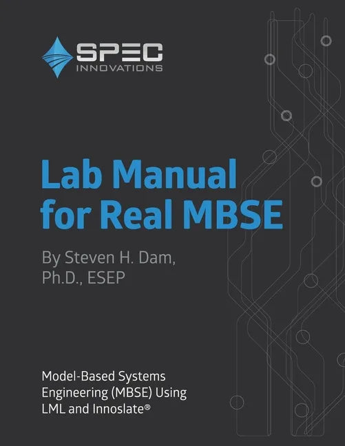 Lab Manual for Real MBSE: Model-Based Systems Engineering (MBSE) Using LML and Innoslate - Paperback