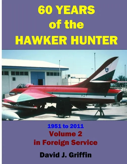 60 Years of the Hawker Hunter, 1951 to 2011. Volume 2 - Foreign - Paperback