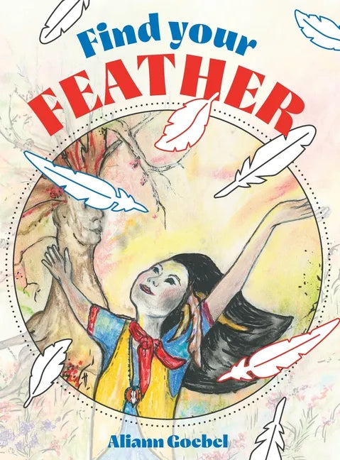 Find Your Feather - Hardcover