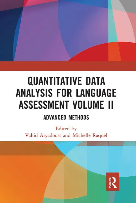 Quantitative Data Analysis for Language Assessment Volume II: Advanced Methods - Paperback