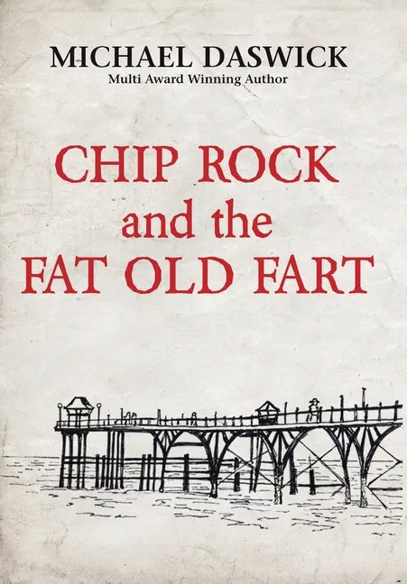 CHIP ROCK and the FAT OLD FART - Hardcover