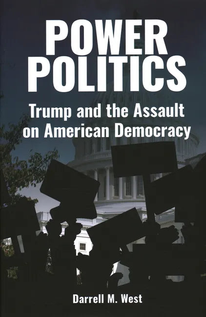 Power Politics: Trump and the Assault on American Democracy - Hardcover