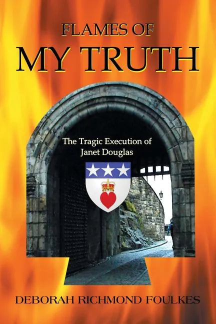 Flames of My Truth: The Tragic Execution of Janet Douglas - Paperback