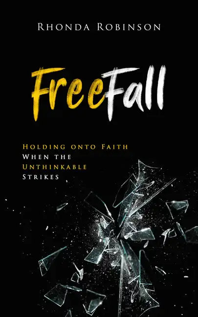 Freefall: Holding Onto Faith When the Unthinkable Strikes - Paperback