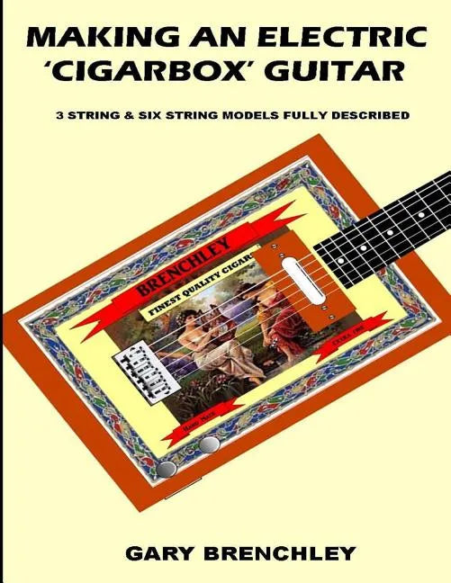 Making an Electric 'Cigarbox' Guitar - Paperback