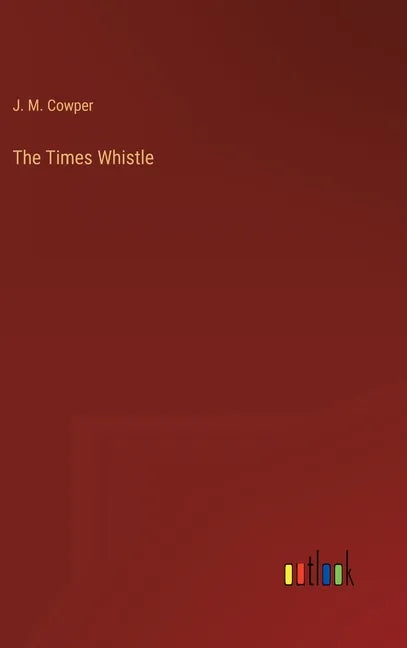 The Times Whistle - Hardcover