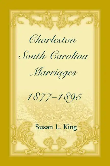Charleston, South Carolina Marriages, 1877-1895 - Paperback