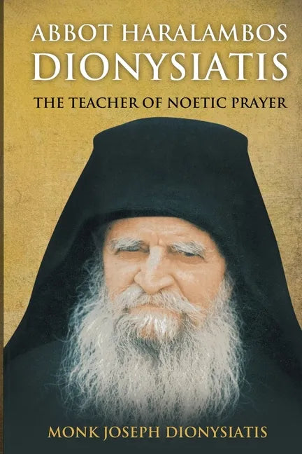 Abbot Haralambos Dionysiatis - The Teacher of Noetic Prayer - Paperback