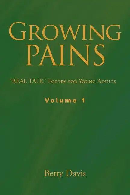 Growing Pains: "REAL TALK" Poetry for Young Adults Volume 1 - Paperback