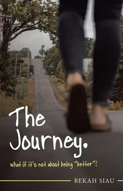 The Journey. What If It's Not About Being "Better"? - Paperback