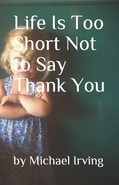 Life Is Too Short Not to Say Thank You - Paperback