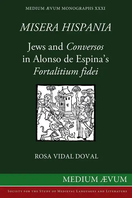 Misera Hispania: Jews and Conversos in Alonso de Espina's Fortalitium Fidei - Paperback