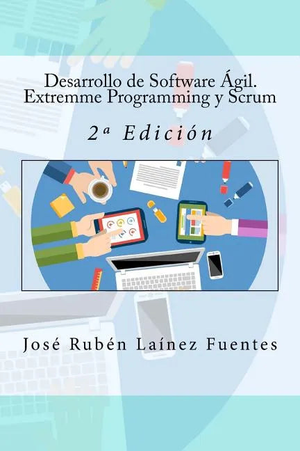 Desarrollo de Software Ágil. Extremme Programming y Scrum: 2a Edición - Paperback