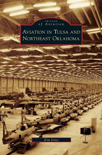 Aviation in Tulsa and Northeast Oklahoma - Hardcover