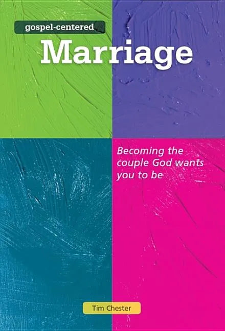 Gospel Centered Marriage: Becoming the Couple God Wants You to Be - Paperback
