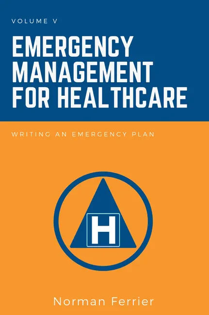Emergency Management for Healthcare: Writing an Emergency Plan - Paperback