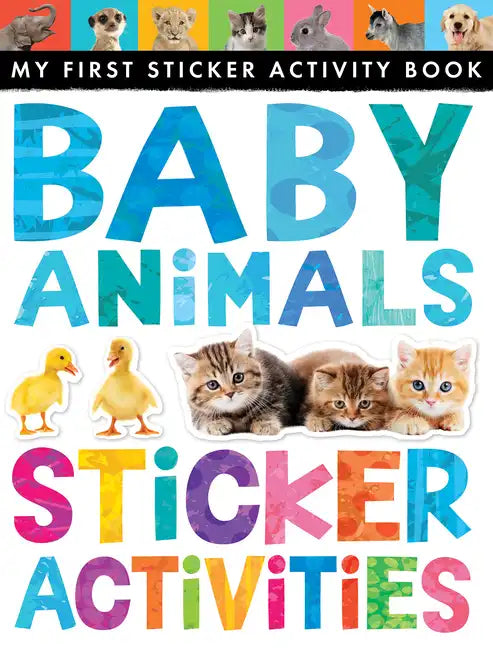 Baby Animals Sticker Activities: My First Sticker Activity Book - Paperback