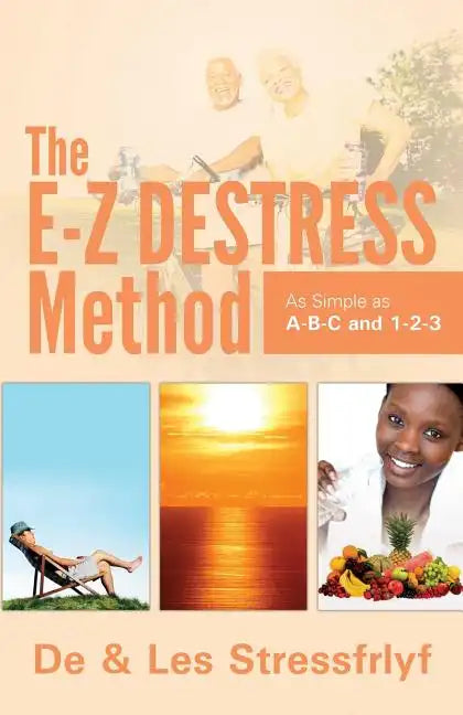The E-Z Destress Method as simple as ABC and 123 - Paperback