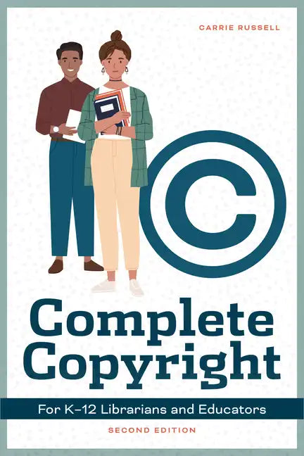 Complete Copyright for K12 Librarians and Educators - Paperback