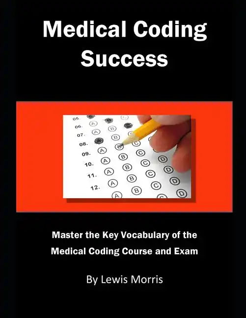 Medical Coding Success: Master the Key Vocabulary of the Medical Coding Course and Exams - Paperback