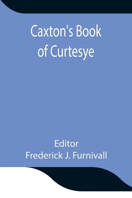 Caxton's Book of Curtesye - Paperback