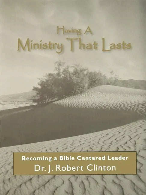 Having A Ministry That Lasts--By Becoming A Bible Centered Leader - Paperback