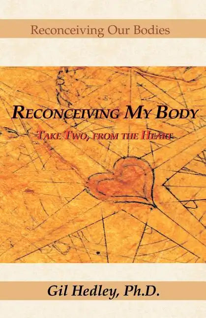 Reconceiving My Body: Take Two, from the Heart - Paperback