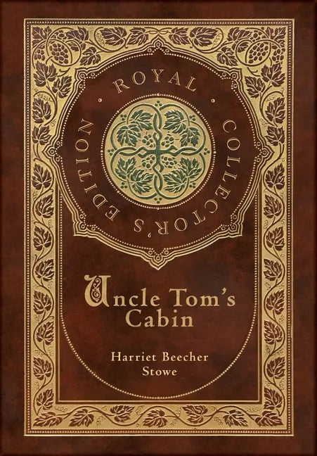 Uncle Tom's Cabin (Royal Collector's Edition) (Annotated) (Case Laminate Hardcover with Jacket) - Hardcover