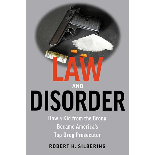 Law & Disorder: How a Kid from the Bronx Became America's Top Drug Prosecutor - Paperback