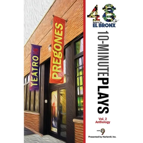 48Hours in...(TM) El Bronx Volume 2: An Anthology of 10-Minute Plays - Paperback