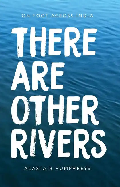 There Are Other Rivers: On Foot Across India - Paperback