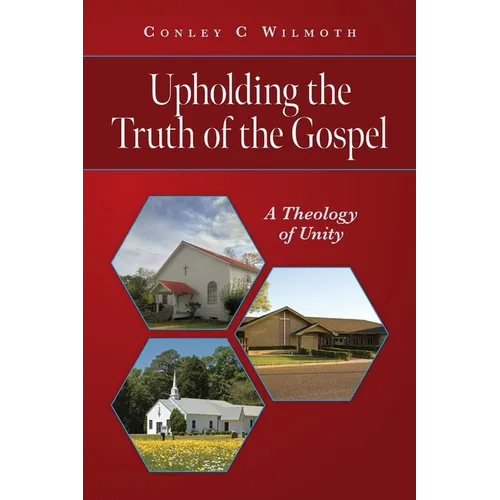 Upholding the Truth of the Gospel: A Theology of Unity - Paperback