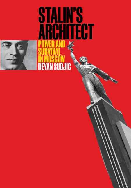 Stalin's Architect: Power and Survival in Moscow - Hardcover