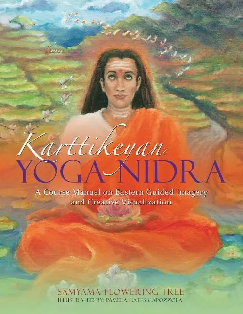 Karttikeyan Yoga Nidra: A Course Manual on Eastern Guided Imagery and Creative Visualization - Paperback