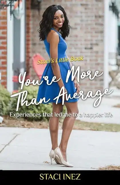 Staci's Little Book - You're More Than Average: "Experiences that led me to a happier life" - Paperback