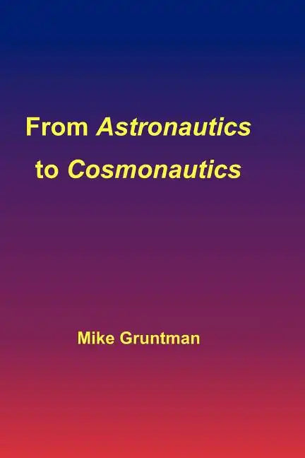 From Astronautics to Cosmonautics - Paperback