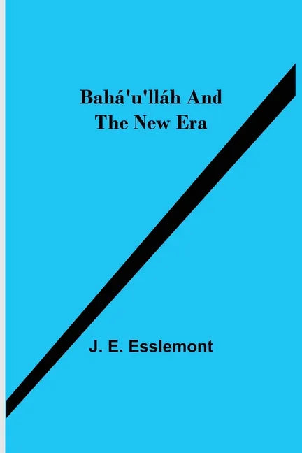 Bahá'u'lláh and the New Era - Paperback