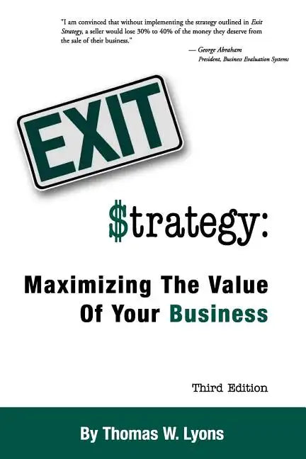 Exit Strategy: Maximizing the Value of Your Business - Paperback