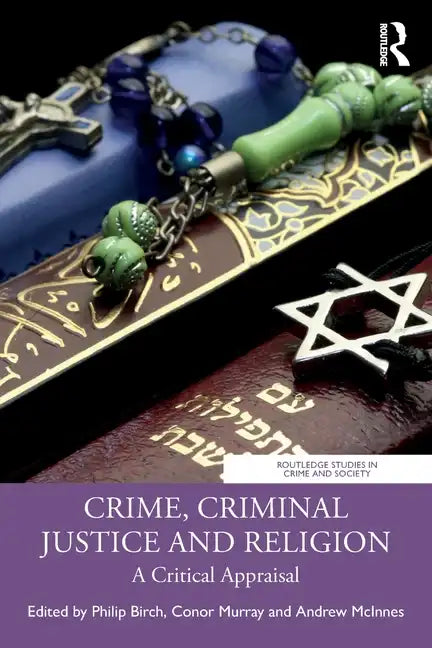 Crime, Criminal Justice and Religion: A Critical Appraisal - Paperback