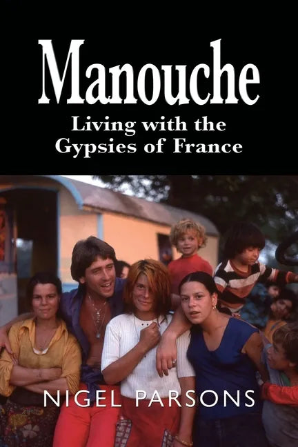 Manouche: Living with the Gypsies of France - Paperback