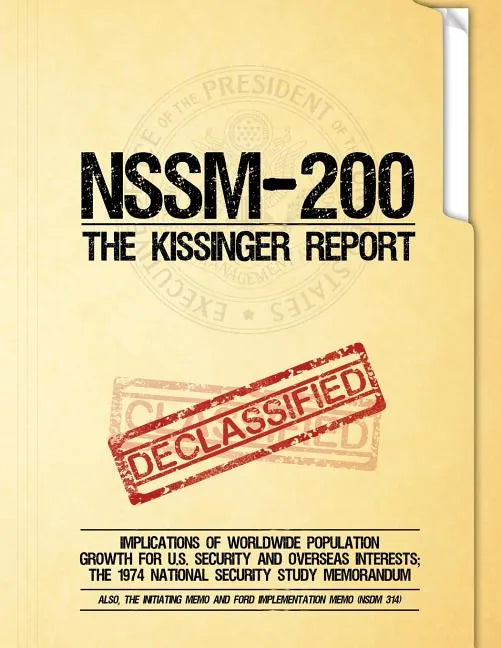 NSSM 200 The Kissinger Report: Implications of Worldwide Population Growth for U.S. Security and Overseas Interests; The 1974 National Security Study - Paperback