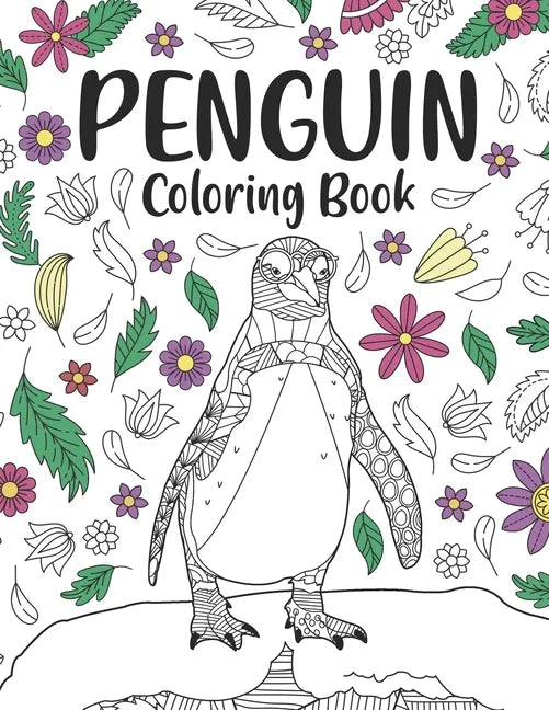 Penguin Coloring Book: A Cute Adult Coloring Books for Penguin Owner, Best Gift for Penguin Lovers - Paperback