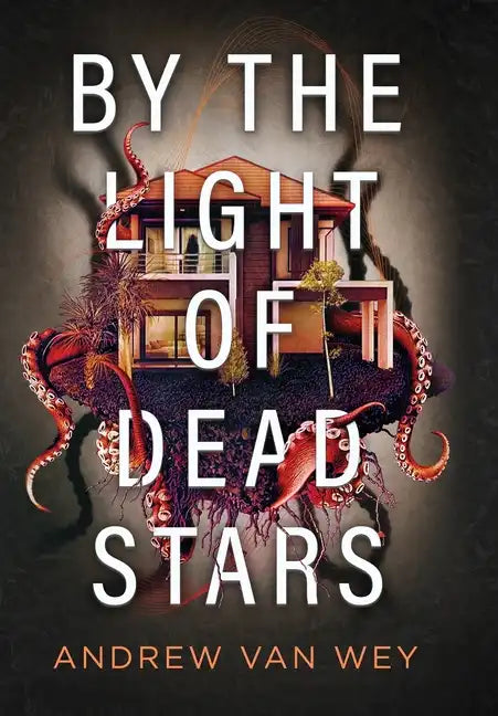 By the Light of Dead Stars - Hardcover