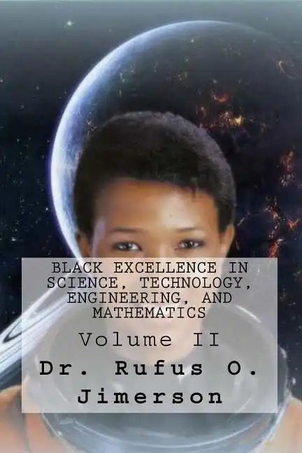 Black Excellence in Science, Technology, Engineering, and Mathematics: Volume II - Paperback